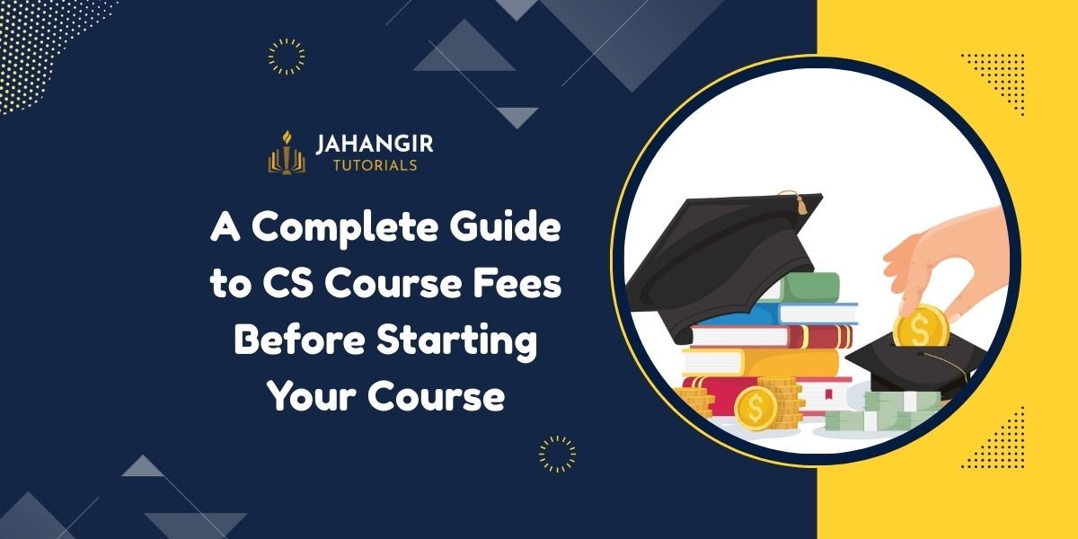 A Complete Guide to Cs Course Fees Before Starting Your Course
