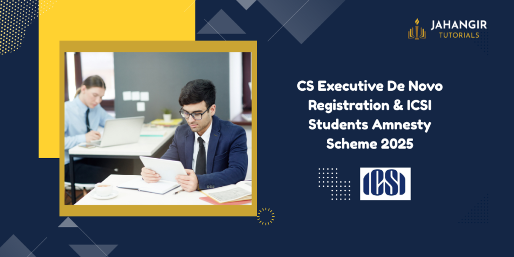 CS Executive De Novo Registration & ICSI Students Amnesty Scheme 2025