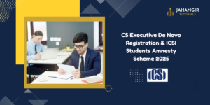 CS Executive De Novo Registration & ICSI Students Amnesty Scheme 2025