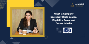 What is Company Secretary (CS)? Course, Eligibility, Scope and Career in India