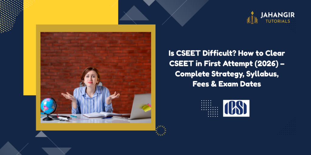Is CSEET Difficult? How to Clear CSEET in First Attempt (2026) – Complete Strategy, Syllabus, Fees & Exam Dates