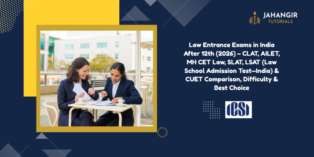 Law Entrance Exams in India After 12th (2026) – CLAT, AILET, MH CET Law, SLAT, LSAT (Law School Admission Test—India) & CUET Comparison, Difficulty & Best Choice