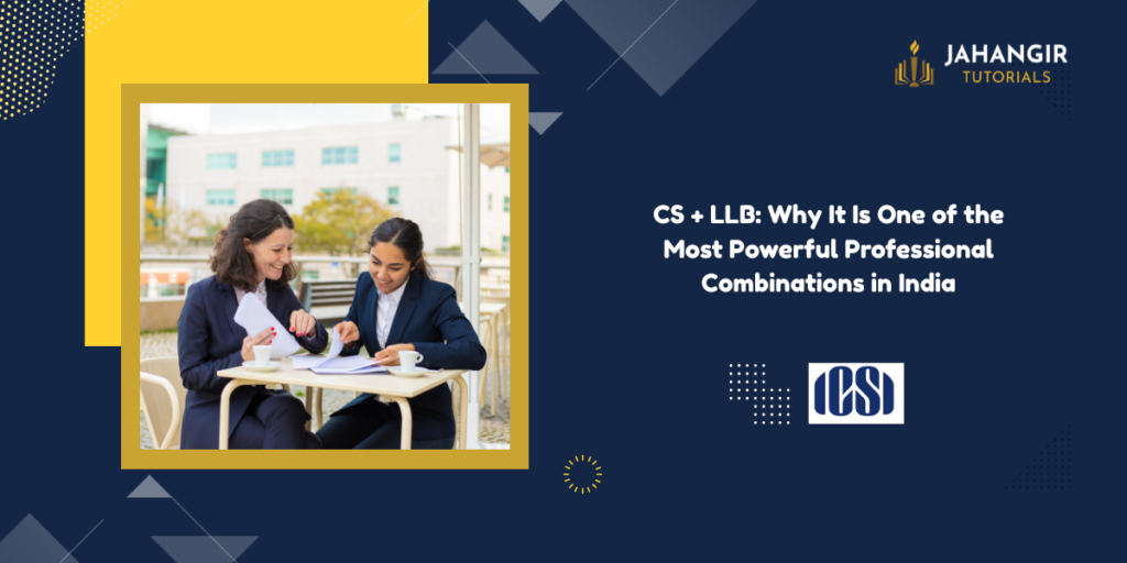 CS + LLB: Why It Is One of the Most Powerful Professional Combinations in India
