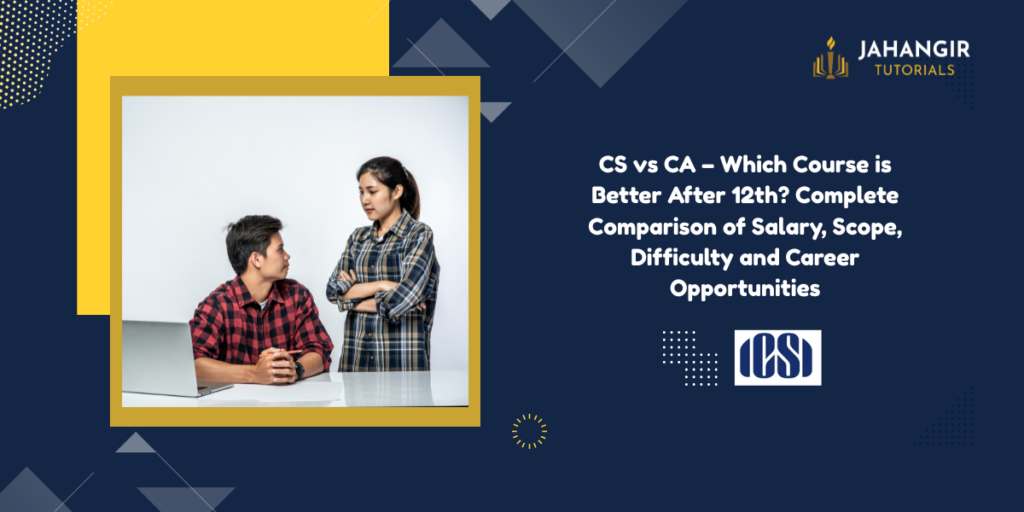 CS vs CA – Which Course is Better After 12th? Complete Comparison of Salary, Scope, Difficulty and Career Opportunities