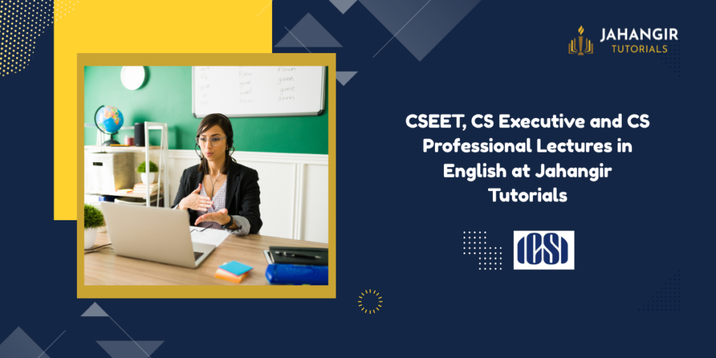 CSEET, CS Executive and CS Professional Lectures in English at Jahangir Tutorials