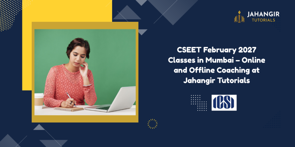 CSEET February 2027 Classes in Mumbai – Online and Offline Coaching at Jahangir Tutorials