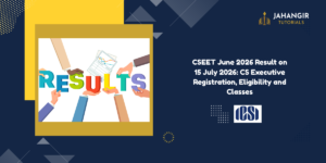 CSEET June 2026 Result on 15 July 2026: CS Executive Registration, Eligibility and Classes