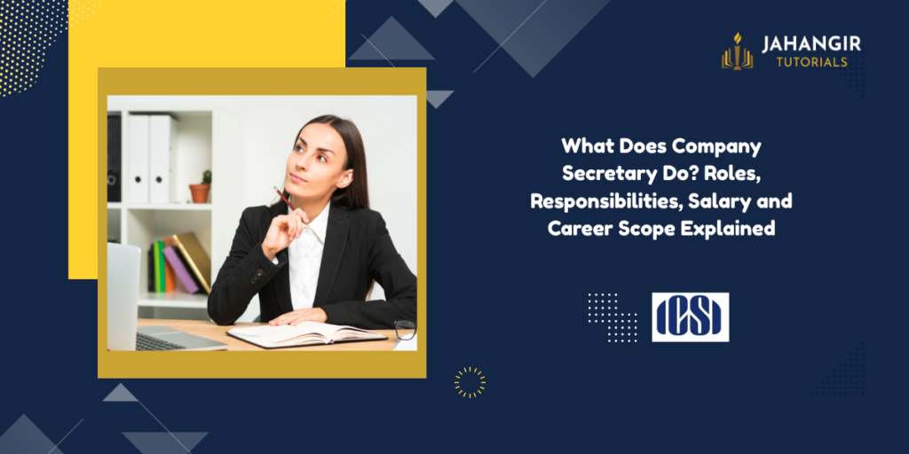 What Does Company Secretary Do? Roles, Responsibilities, Salary and Career Scope Explained