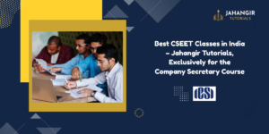 Best CSEET Classes in India – Jahangir Tutorials, Exclusively for the Company Secretary Course