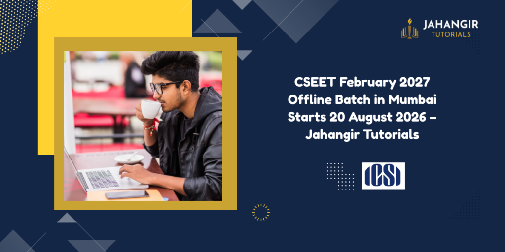 CSEET February 2027 Offline Batch in Mumbai Starts 20 August 2026 – Jahangir Tutorials