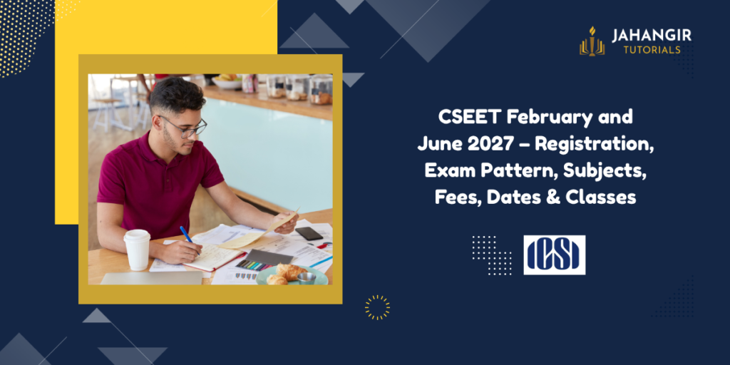 CSEET February and June 2027 – Registration, Exam Pattern, Subjects, Fees, Dates & Classes